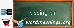 WordMeaning blackboard for kissing kin